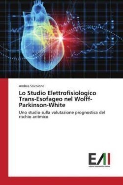 Lo Studio Elettrofisiologico Trans-Esofageo nel Wolff-Parkinson-White