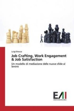 Job Crafting, Work Engagement & Job Satisfaction