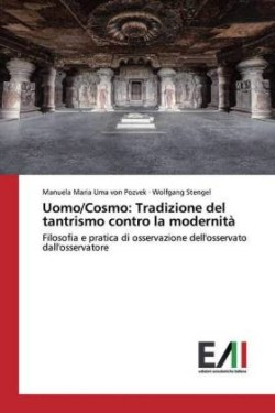 Uomo/Cosmo: Tradizione del tantrismo contro la modernità