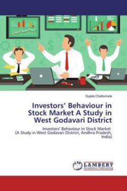 Investors' Behaviour in Stock Market A Study in West Godavari District