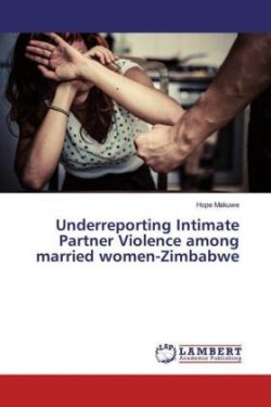 Underreporting Intimate Partner Violence among married women-Zimbabwe