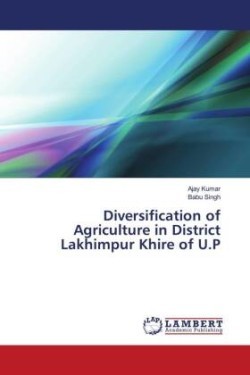 Diversification of Agriculture in District Lakhimpur Khire of U.P
