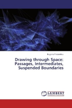 Drawing through Space: Passages, Intermediates, Suspended Boundaries