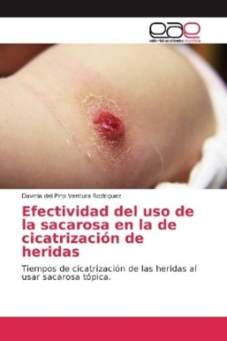 Efectividad del uso de la sacarosa en la de cicatrización de heridas