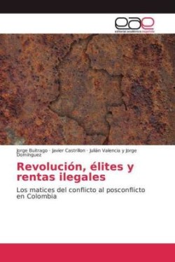 Revolución, élites y rentas ilegales