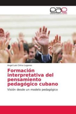 Formación interpretativa del pensamiento pedagógico cubano