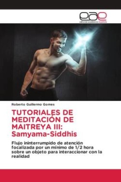 TUTORIALES DE MEDITACIÓN DE MAITREYA III: Samyama-Siddhis