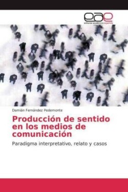 Producción de sentido en los medios de comunicación