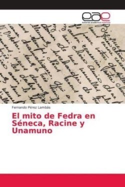 mito de Fedra en Séneca, Racine y Unamuno