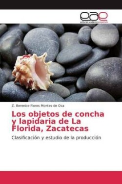 objetos de concha y lapidaria de La Florida, Zacatecas