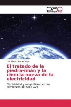 tratado de la piedra-imán y la ciencia nueva de la electricidad