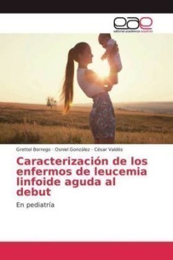 Caracterización de los enfermos de leucemia linfoide aguda al debut