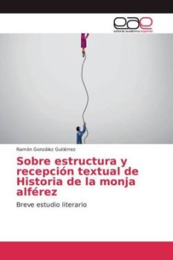 Sobre estructura y recepción textual de Historia de la monja alférez