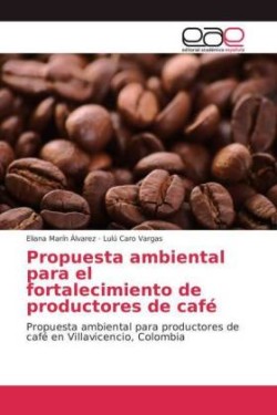 Propuesta ambiental para el fortalecimiento de productores de café