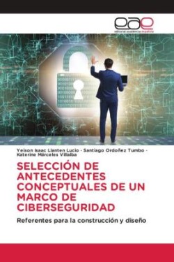 Selección de Antecedentes Conceptuales de Un Marco de Ciberseguridad