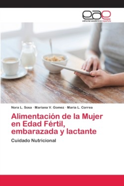 Alimentación de la Mujer en Edad Fértil, embarazada y lactante