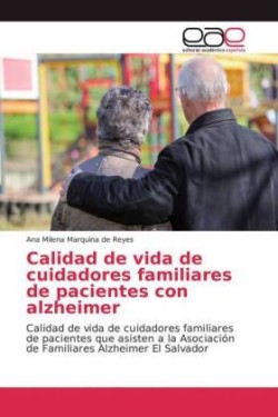 Calidad de vida de cuidadores familiares de pacientes con alzheimer