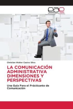 Comunicación Administrativa Dimensiones Y Perspectivas