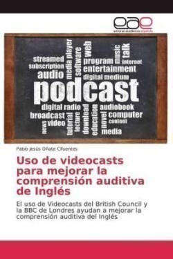 Uso de videocasts para mejorar la comprensión auditiva de Inglés