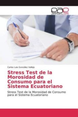 Stress Test de la Morosidad de Consumo para el Sistema Ecuatoriano