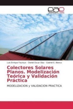 Colectores Solares Planos. Modelización Teórica y Validación Práctica