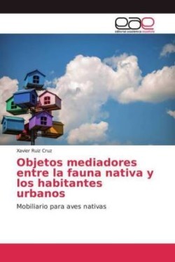 Objetos mediadores entre la fauna nativa y los habitantes urbanos