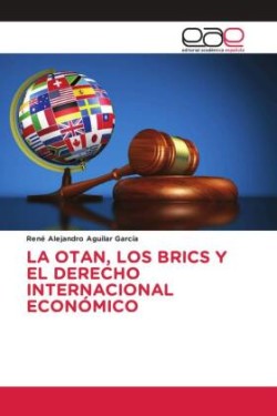 Otan, Los Brics Y El Derecho Internacional Económico