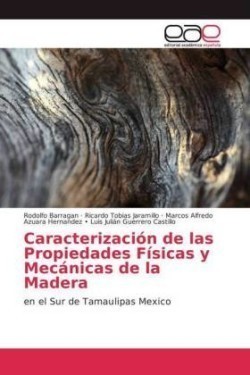 Caracterización de las Propiedades Físicas y Mecánicas de la Madera