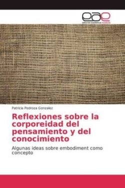 Reflexiones sobre la corporeidad del pensamiento y del conocimiento