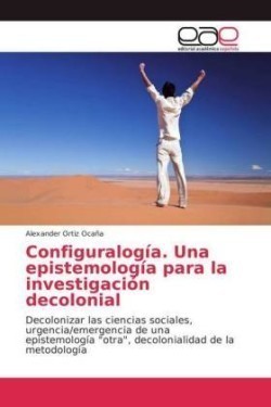 Configuralogía. Una epistemología para la investigación decolonial