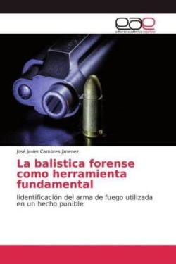 balistica forense como herramienta fundamental