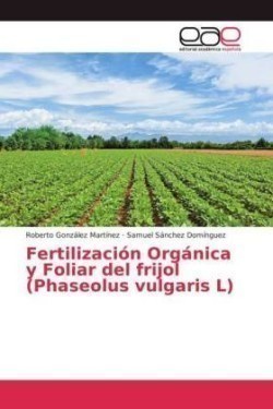 Fertilización Orgánica y Foliar del frijol (Phaseolus vulgaris L)