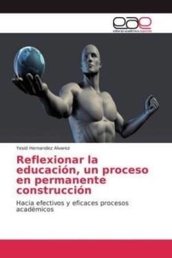 Reflexionar la educación, un proceso en permanente construcción