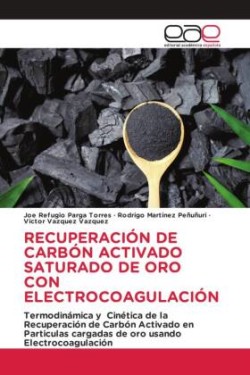 RECUPERACIÓN DE CARBÓN ACTIVADO SATURADO DE ORO CON ELECTROCOAGULACIÓN