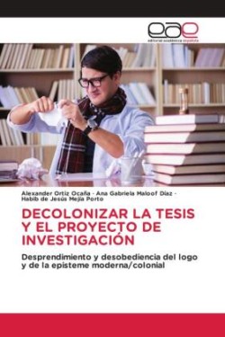 DECOLONIZAR LA TESIS Y EL PROYECTO DE INVESTIGACIÓN