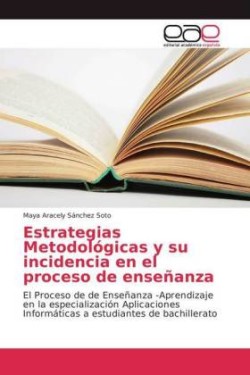 Estrategias Metodológicas y su incidencia en el proceso de enseñanza