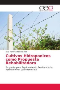 Cultivos Hidroponicos como Propuesta Rehabilitadora