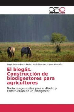 El biogás. Construcción de biodigestores para agricultores
