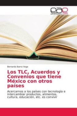 TLC, Acuerdos y Convenios que tiene México con otros países