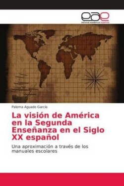 La visión de América en la Segunda Enseñanza en el Siglo XX español