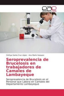 Seroprevalencia de Brucelosis en trabajadores de Camales de Lambayeque