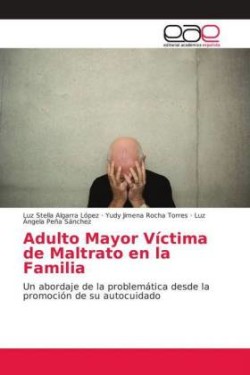 Adulto Mayor Víctima de Maltrato en la Familia