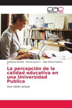 La percepción de la calidad educativa en una Universidad Publica