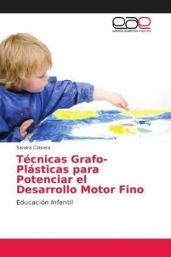 Técnicas Grafo-Plásticas para Potenciar el Desarrollo Motor Fino