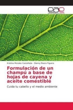 Formulación de un champú a base de hojas de cayena y aceite comestible