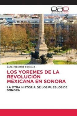 Yoremes de la Revolución Mexicana En Sonora