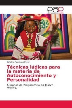 Técnicas lúdicas para la materia de Autoconocimiento y Personalidad