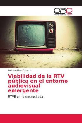 Viabilidad de la RTV pública en el entorno audiovisual emergente