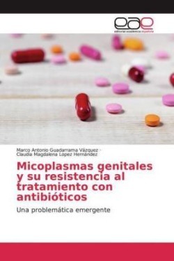 Micoplasmas genitales y su resistencia al tratamiento con antibióticos