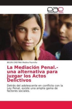 Mediación Penal.- una alternativa para juzgar los Actos Delictivos